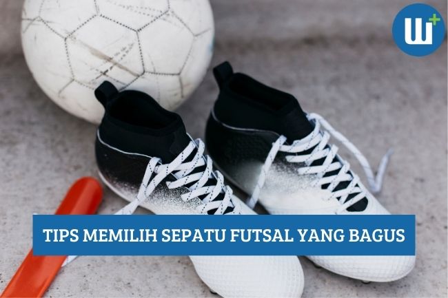 Ketahui Tips Memilih Sepatu Futsal yang Bagus